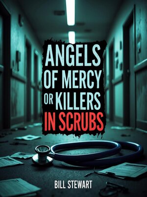 cover image of Angels of Mercy or Killers in Scrubs
